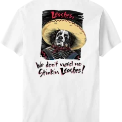 We Do Not Need No Stinkin Leashes T-Shirt