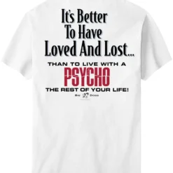 It Is Better To Have Loved And Lost T-Shirt