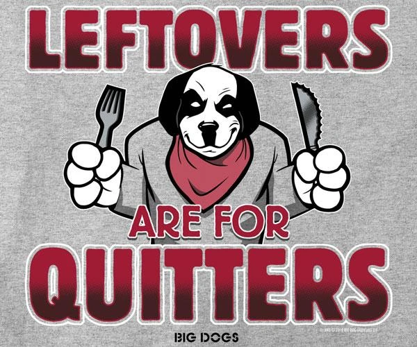 Leftovers Are For Quitters T-Shirt - Image 2