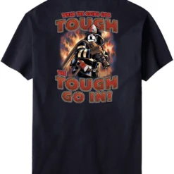 Tough Go In Fireman T-Shirt