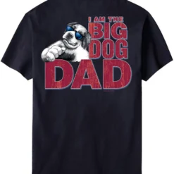 I Am The Big Dog Dad T-Shirt