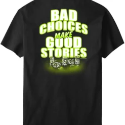 Bad Choices Good Stories T-shirt