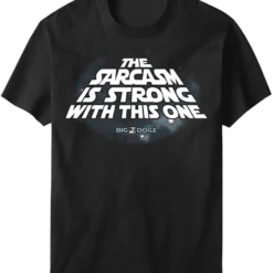 Sarcasm Is Strong T-Shirt