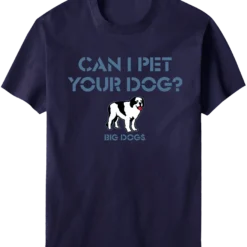 Can I Pet Your Dog T-Shirt